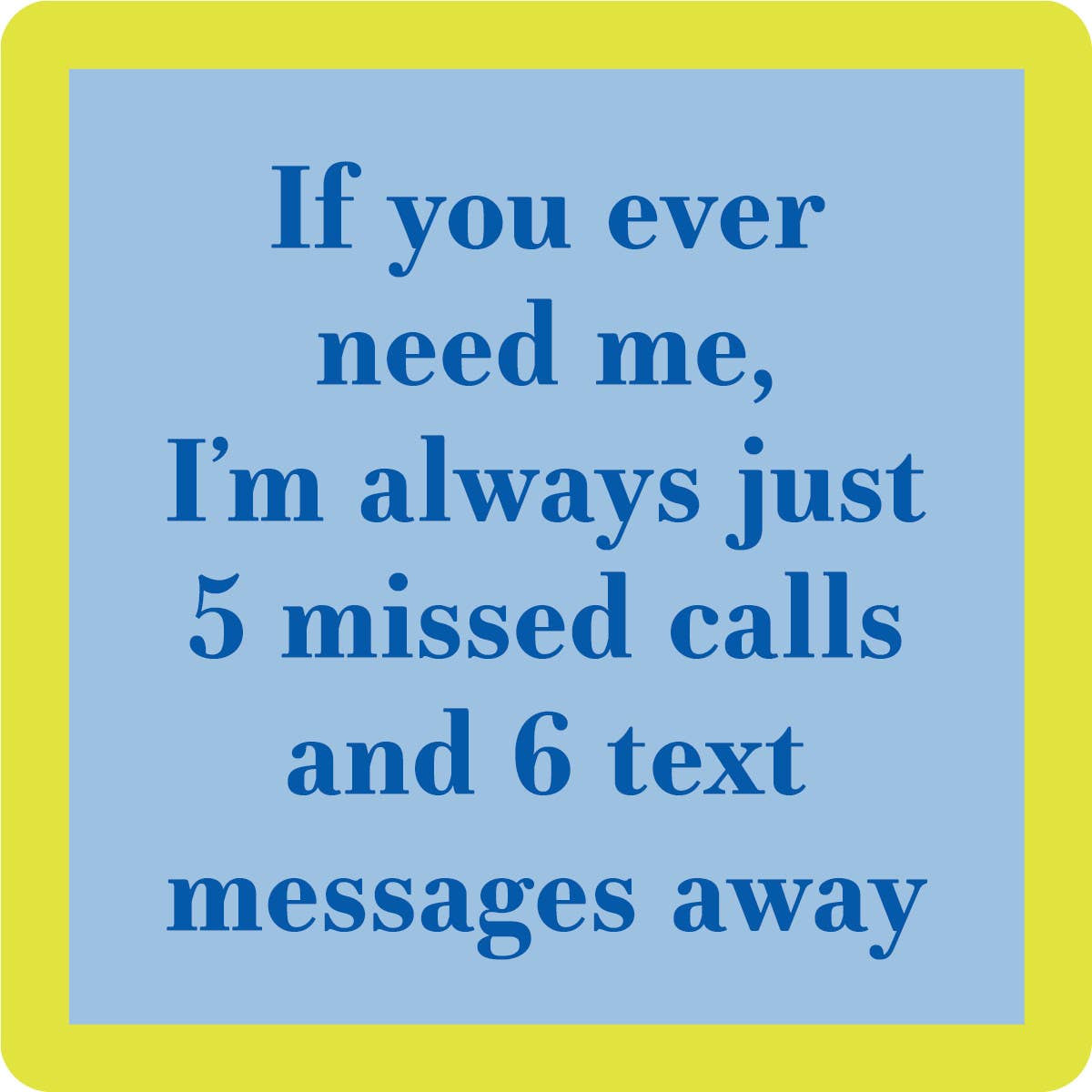5 Missed Calls | Funny Party Gift | Home Bar Decor - Premium coaster from Drinks on Me - Just $5.50! Shop now at Pat's Monograms