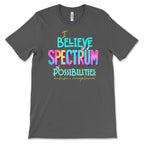 Spectrum of Possibilities - Autism Acceptance - Premium T-Shirts from Pat's Monograms - Just $24.95! Shop now at Pat's Monograms