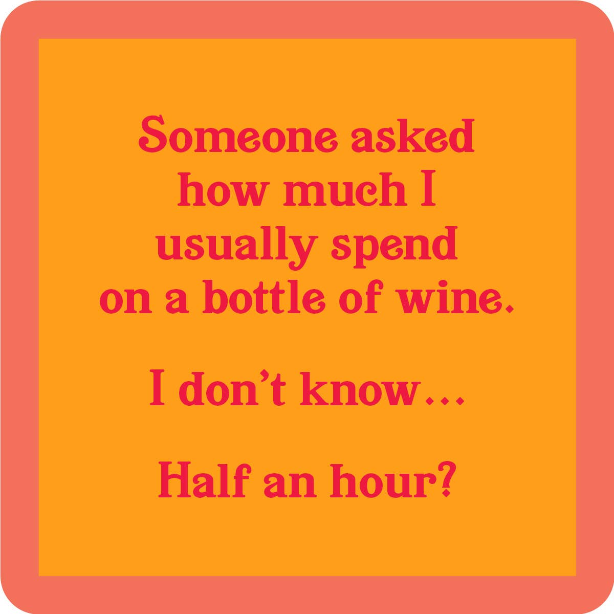 Half Hour | Funny Party Gift | Home Bar Decor - Premium coaster from Drinks on Me - Just $5.50! Shop now at Pat's Monograms